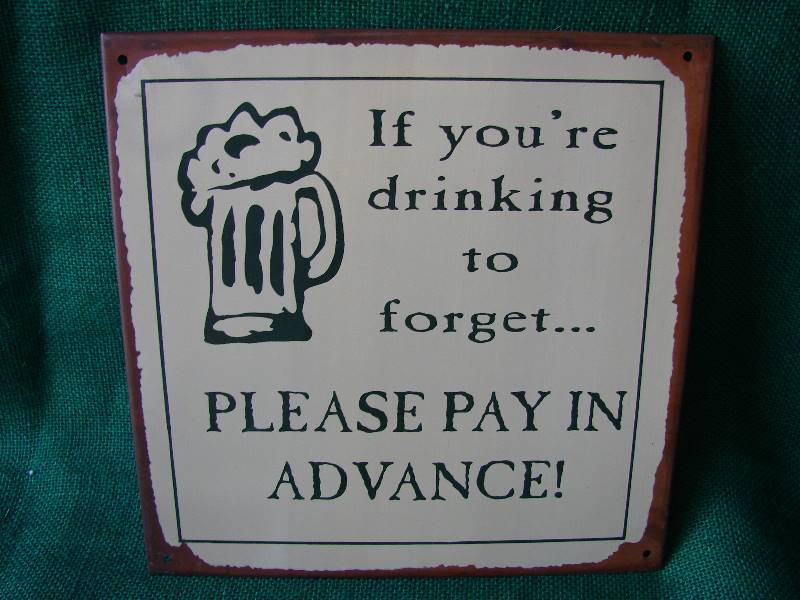 lot 155 image: If you drink to forget... PLEASE PAY IN ADVANCE - Tin Sign.
