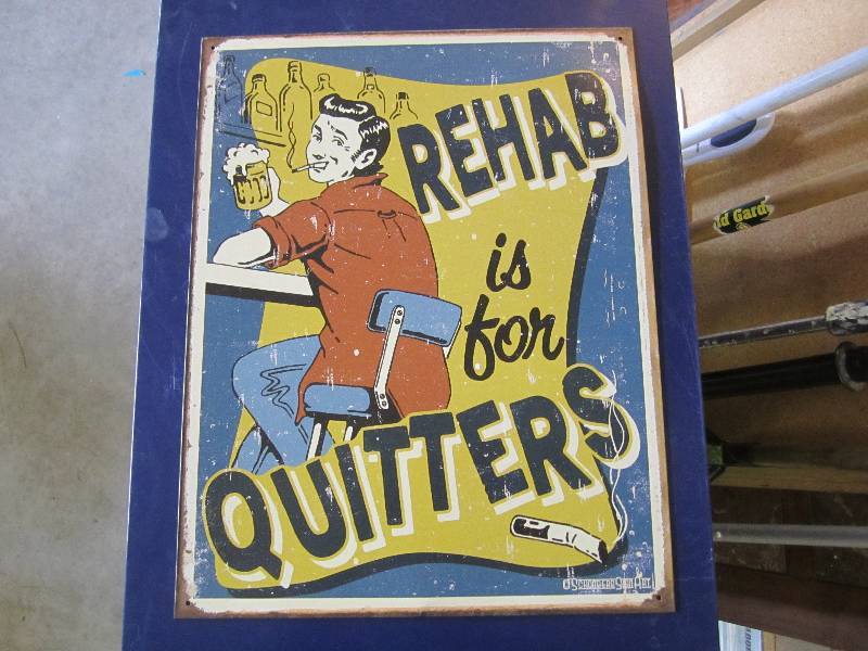 lot 106 image: Metal sign. Rehab is for quiters. 1...