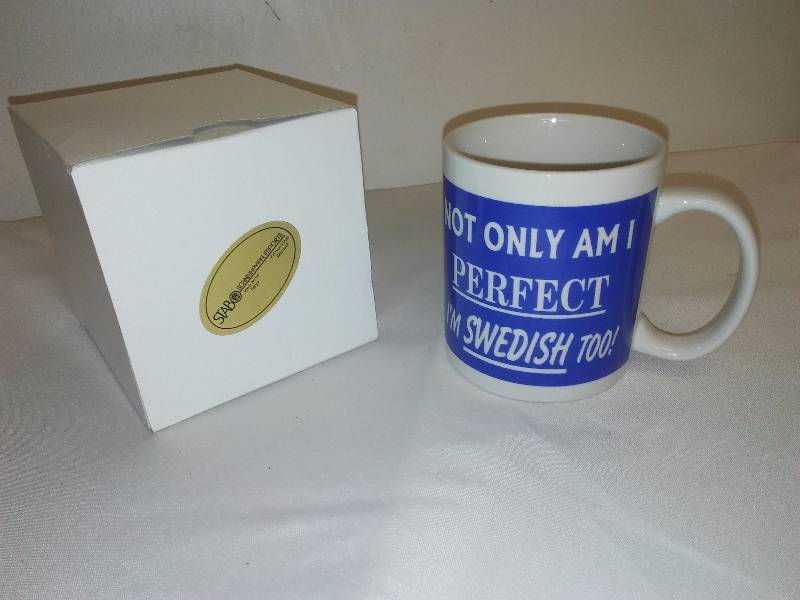 lot 58 image: NIB, Coffee Mug Not only am I perfect, I am Swedish too New in Box from Stabo West Acres
