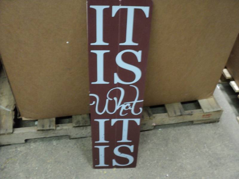 lot 163 image: It is what it is Sign 30 x 8 New...