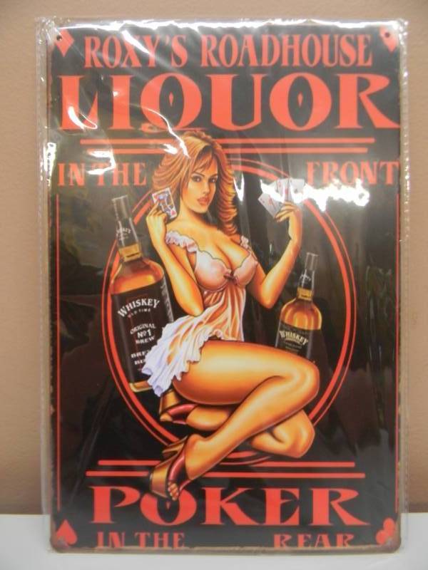 lot 23 image: ROXYS ROADHOUSE LIQUOR IN THE FRONT POKER IN THE BACK - NEW TIN SIGN - APPROX 9 BY 13 - SEE PICTURES