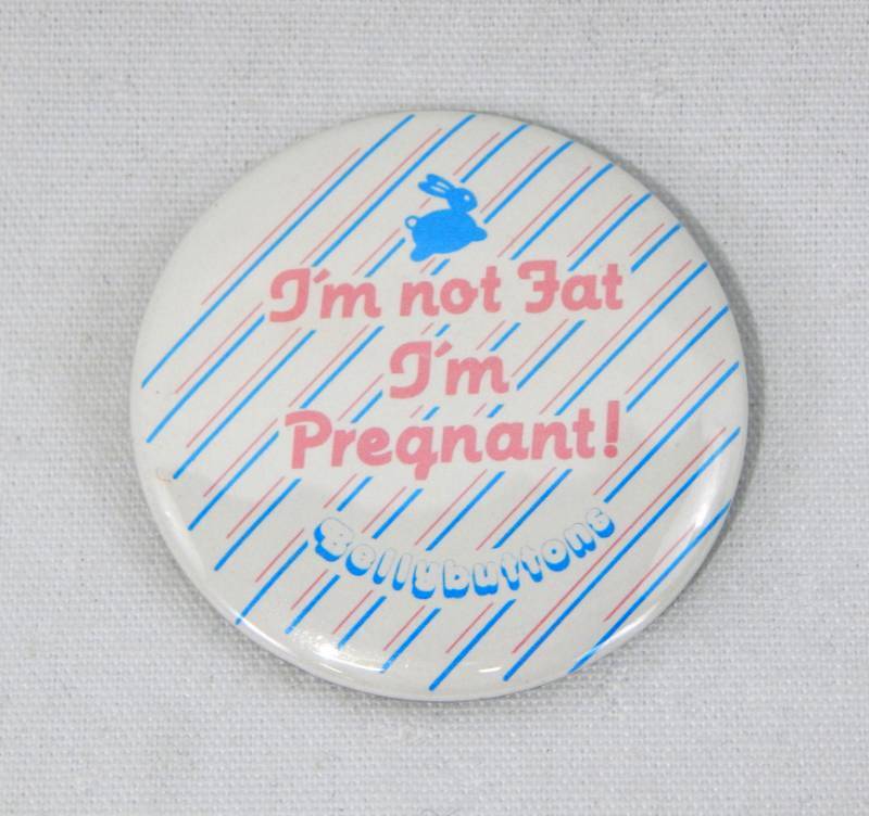 lot 116 image: Lot of Im Not Fat, Im Pregnant Buttons