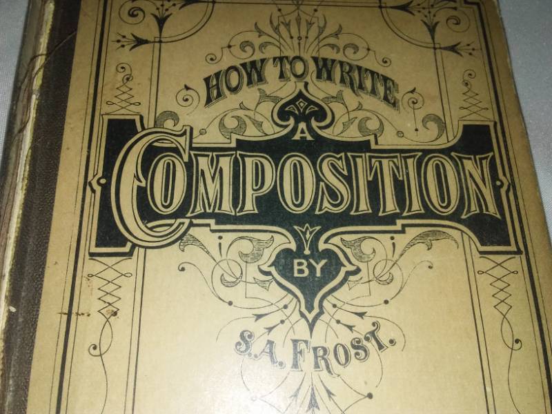 lot 441 image: How to write a composition by S. A. Frost - 1871 first edition