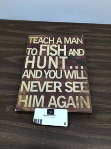 lot 8 image: Cabin Sign - Wall Hanging - Teach a Man to Fish