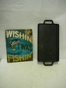 lot 90 image: Cast Iron Griddle 9 12 x 16, Fishing Tin Sign 12 x 15