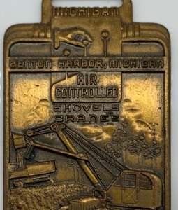 lot 8 image: Vintage Watch Fob- Michigan Benton Harbor Michigan Air Controlled Shovels Cranes