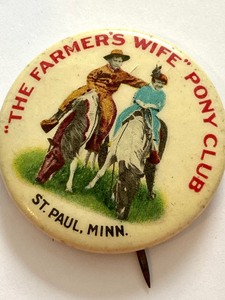 lot 55 image: Pony Club The Farmers Wife St. Paul, MN Celluloid Pinback Button