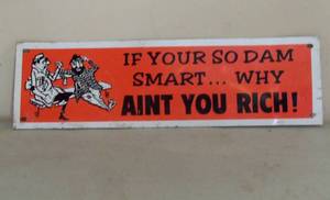 lot 319 image: Why aint you rich Metal sign