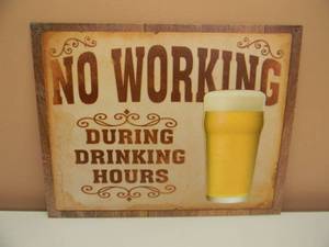 lot 47 image: NO WORKING DURING DRINKING HOURS TIN SIGN - APPROX 13 BY 16 - SEE PICTURES
