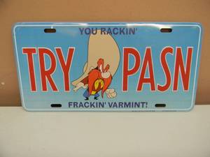 lot 21 image: YOSEMITE SAM - TRY PASN YOU RACKIN FRACKIN VARMINT LICENSE PLATE - NOS - NICE - SEE PICTURES