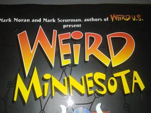Weird Minnesota, Travel Guide to Minnesota Local Legends and Best Kept Secrets.