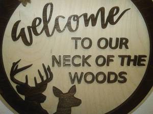 Welcome Sign, Handcrafted Wood, Welcome to our neck of the woods.