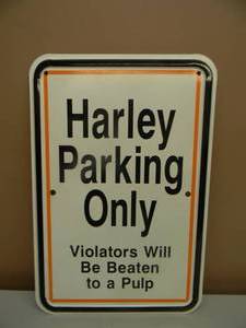 lot 40 image: VINTAGE HEAVY METAL SIGN - HARLEY PARKING ONLY - VIOLATORS WILL BE BEATEN TO A PULP - AWESOME SIGN - APPROX 12 BY 18 - SEE PICTURES