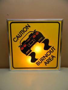 CAUTION BURNOUT AREA LIGHTED SIGN - WORKS - COOL PIECE - APPROX 24 BY 24 - SEE PICTURES