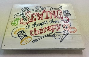 lot 40 image: Wooden Sewing is Cheaper that Therapy Sign