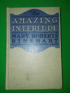 1918 Book THE AMAZING INTERLUDE. Mary Roberts Rinehart