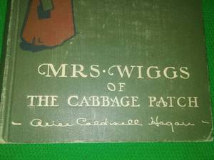 Mrs. Wiggs of the Cabbage Patch by Alice Caldwell Hegan,1901