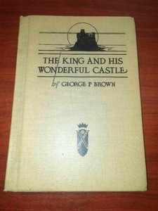 lot 25 image: The King and his Wonderful Castle by George P. Brown. 1904, First Edition