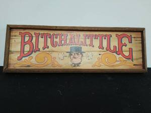 lot 94 image: Bitchalittle Wood Sign
