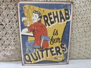 (C-3) Rehab is for Quiters Tin Sign...