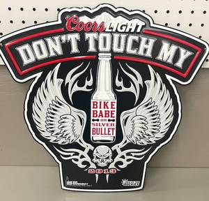 Coors Light Beer Dont Touch My Bike Babe or Silver Bullet Sign 2013