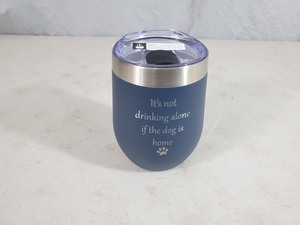 lot 101 image: New nICE Its not drinking alone if the dog is home Wine Tumbler