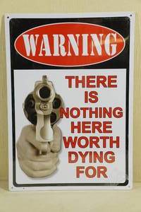 lot 19 image: NEW Tin Warning Sign Nothing Worth Dying For