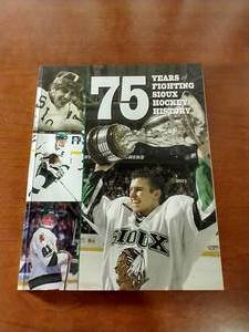 75 Years of Fighting Sioux Hockey History Collectible Book