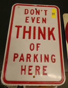 Don�t even think of parking here steel sign, raised letters