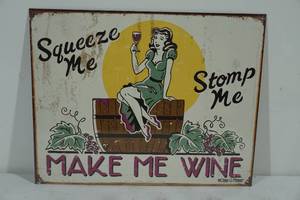 lot 76 image: NEW Novelty Squeeze Me Make Me Wine Metal Sign