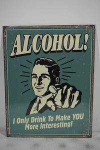NEW Novelty Alcohol� More Interesting Metal Sign