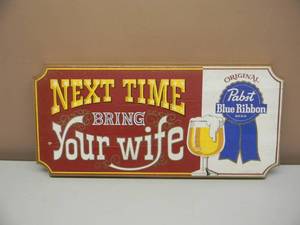 VINTAGE PABST BLUE RIBBON BEER NEXT TIME BRING YOUR WIFE BAR SIGN - VERY COOL - APPROX 24 By 11 - SEE PICTURES