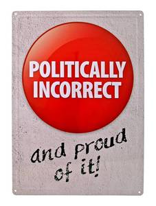 Politically Incorrect and Proud of It Red Hot Button Issue Metal Tin Sign ()