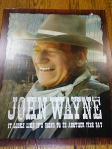 John Wayne Another Fine Day Metal Sign