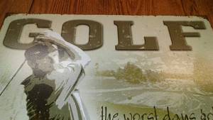 Golf � Better than Working Metal Sign