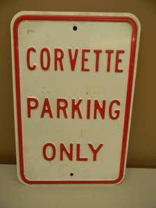 VINTAGE CORVETTE PARKING ONLY HEAVY METAL SIGN - APPROX 12 By 18 - COOL PIECE - SEE PICTURES