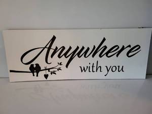 lot 47 image: White Sign With Black Writing On It--Two Love Birds On Tree Branch & Writing--(Anywhere With You)
