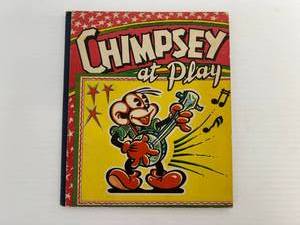 Vintage 1945 Chimpsey At Play Childrens Book