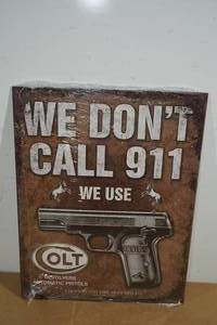 Colt Metal Sign We Dont Call 911