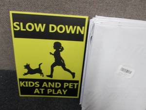 6- Slow Down Yard Signs...