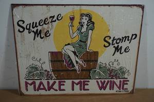 lot 118 image: Novelty Metal Sign - Squeeze Me, Stomp Me, Make Me Wine