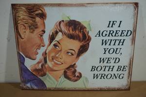 lot 119 image: Novelty Metal Sign - If I Agreed Wed Both Be Wrong