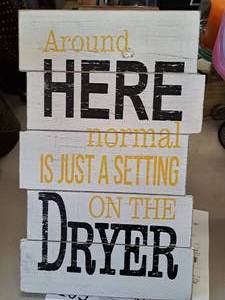 lot 408 image: Around Here Normal Is A Setting On The Dryer Sign