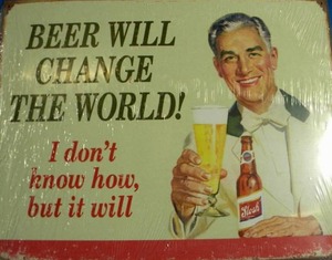 lot 34 image: Poster Discount Beer Will Change The World Tin Bar Sign, 16x12