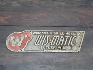 lot 34 image: Vintage Metal  Wis-Matic Wisconsin Drill Head CO. Sign