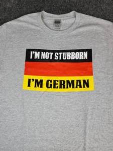 lot 821 image: Lot of (2) NEW Small and (2) NEW Medium Short Sleeved T-Shirts Im Not Stubborn Im German