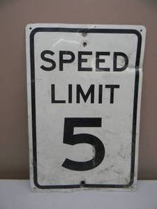VINTAGE METAL SPEED LIMIT 5  STREET SIGN - COOL PIECE - APPROX 12 By 18 - SEE PICTURES