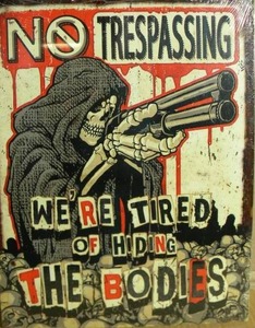 lot 153 image: NO Trespassing Were tried of hiding the bodies Metal Sign