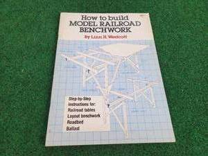 lot 607 image: How to Build Model Railroad Benchwork by Linn H. Westcott - 55 Pages - Softcover