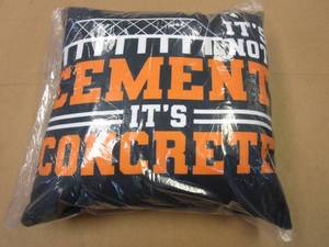 Its Not Cement, Its Concrete Decorative Pillow (OUT OF PACKAGING)